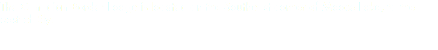The Canadian Border Lodge is located on the Southeast corner of Moose Lake, to the east of Ely. 